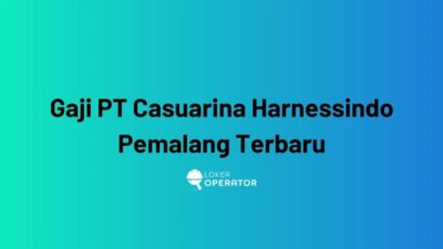 Gaji pt casuarina harnessindo pemalang