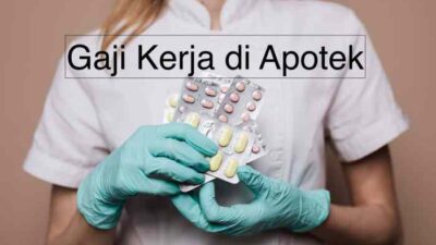Gaji penjaga apotek dan asisten apoteker