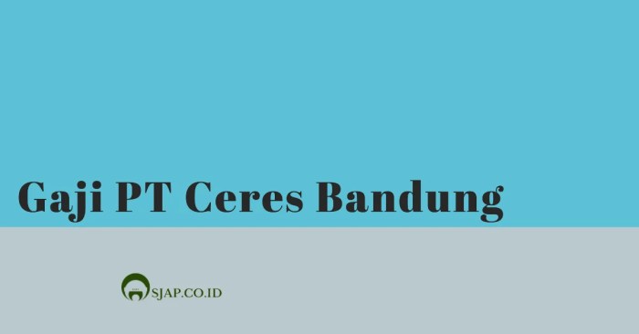 Gaji pt ceres bandung