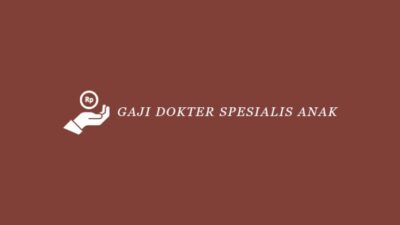 Gaji dokter spesialis anak