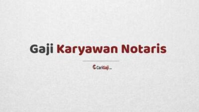 Gaji karyawan notaris semua jabatan