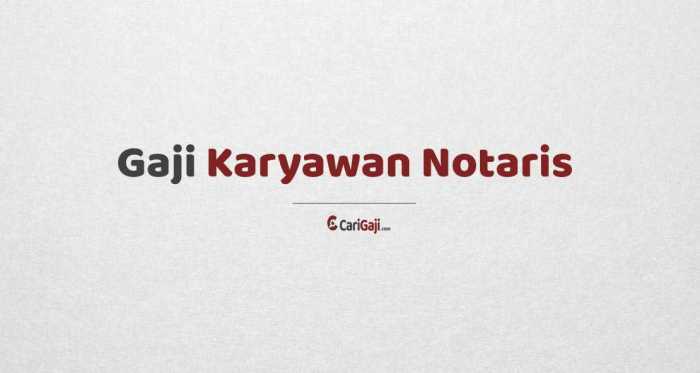 Gaji karyawan notaris semua jabatan