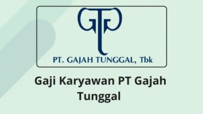 Gaji pt gajah tunggal tbk dan syarat masuknya