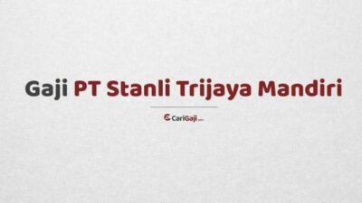 Gaji pt stanli trijaya mandiri
