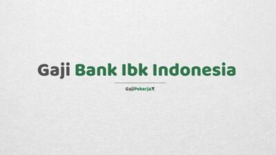 Gaji pegawai bank ibk indonesia