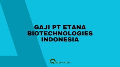 Gaji pt etana biotechnologies indonesia