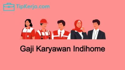 Gaji pegawai indihome semua jabatan